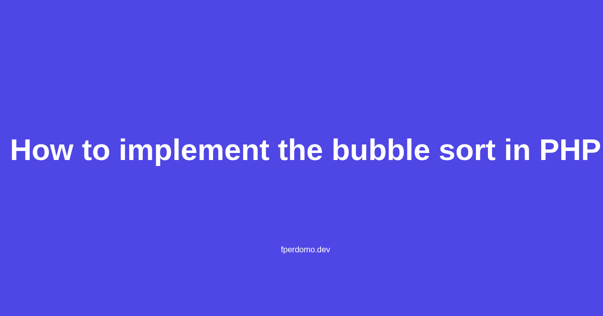 How to implement the bubble sort in PHP